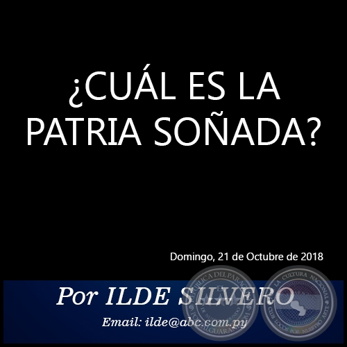 ¿CUÁL ES LA PATRIA SOÑADA? - Por ILDE SILVERO - Domingo, 21 de Octubre de 2018